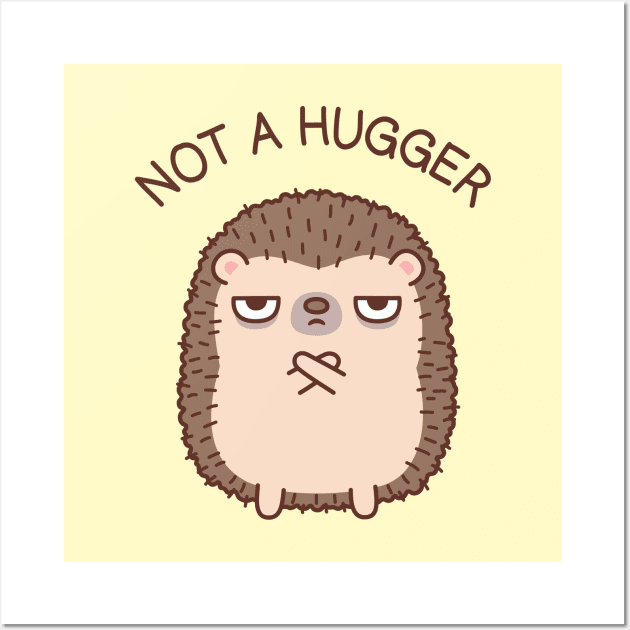 Grumpy Hedgehog Not A Hugger Wall Art by rustydoodle